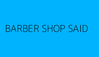BARBER SHOP SAID
